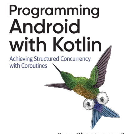 Programming Android with Kotlin: Achieving Structured Concurrency with Coroutines