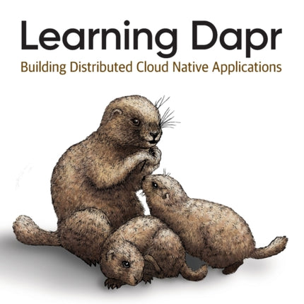 Learning Dapr: Building Distributed Cloud Native Applications