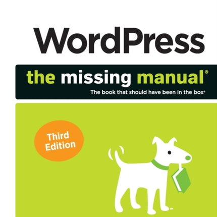 Wordpress: The Missing Manual: The Book That Should Have Been in the Box