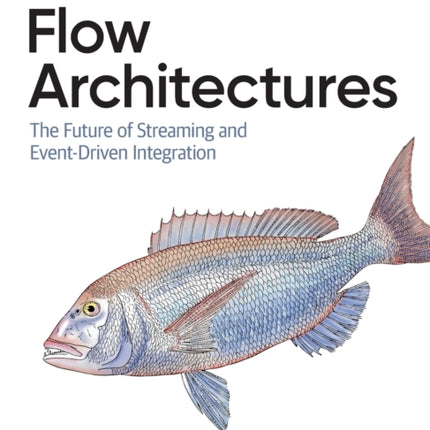 Flow Architectures: The Future of Streaming and Event-Driven Integration