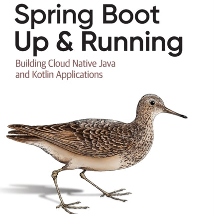 Spring Boot: Up and Running: Building Cloud Native Java and Kotlin Applications