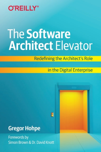 The Software Architect Elevator: Redefining the Architect's Role in the Digital Enterprise