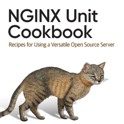 NGINX Unit Cookbook: Recipes for Using a Versatile Open-Source Server