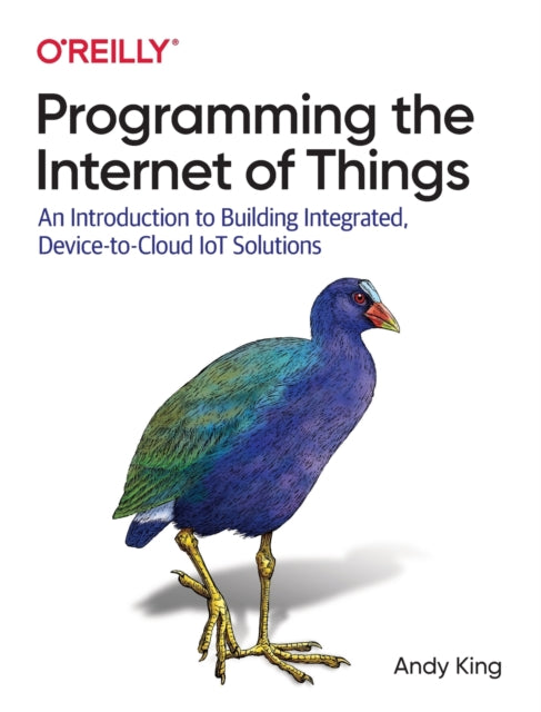 Programming the Internet of Things: An Introduction to Building Integrated, Device-to-Cloud IoT Solutions