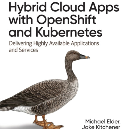 Hybrid Cloud Apps with OpenShift and Kubernetes: Delivering Highly Available Applications and Services