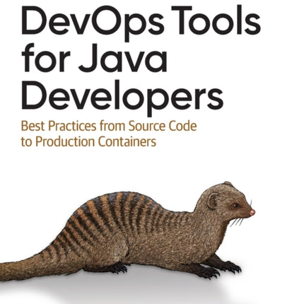 DevOps Tools for Java Developers: Best Practices from Source Code to Production Containers