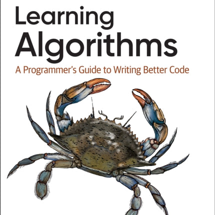 Learning Algorithms: A Programmer's Guide to Writing Better Code