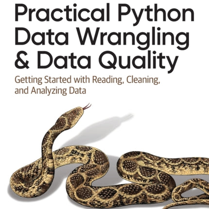 Practical Python Data Wrangling and Data Quality: Getting Started with Reading, Cleaning, and Analyzing Data