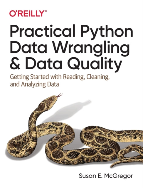 Practical Python Data Wrangling and Data Quality: Getting Started with Reading, Cleaning, and Analyzing Data