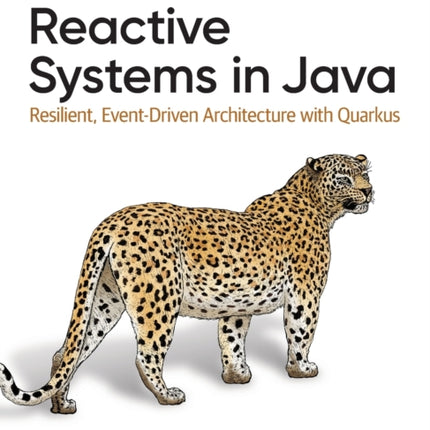 Reactive Systems in Java: Resilient, Event-Driven Architecture with Quarkus