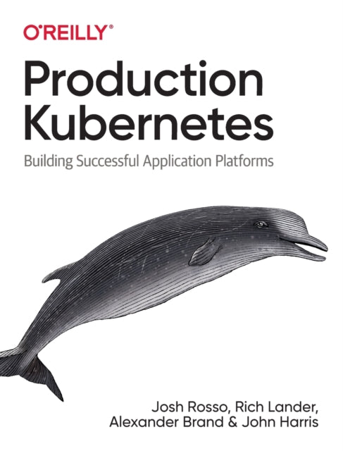 Production Kubernetes: Building Successful Application Platforms