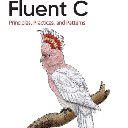 Fluent C: Principles, Practices, and Patterns