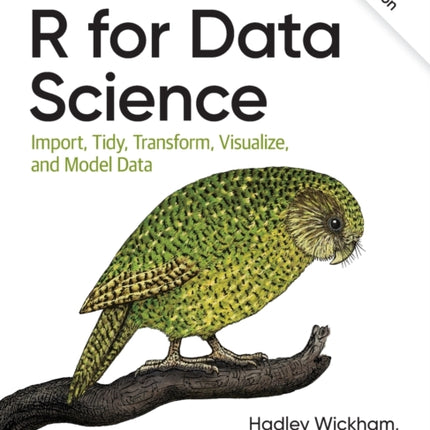 R for Data Science: Import, Tidy, Transform, Visualize, and Model Data