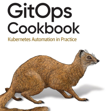 Gitops Cookbook: Kubernetes Automation in Practice