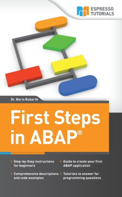 First Steps in ABAP Your Beginners Guide to SAP ABAP 2