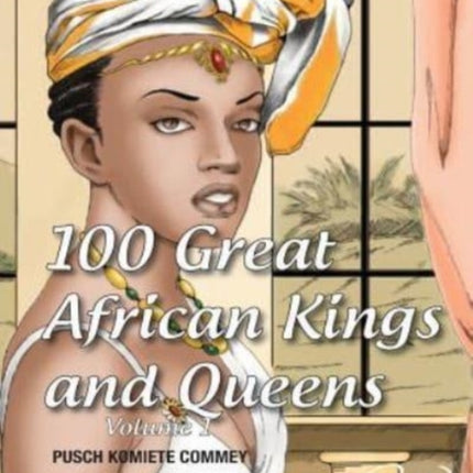 100 Great African Kings and Queens I am the Nile Volume 1 Real African Writers Series