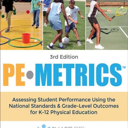 PE Metrics: Assessing Student Performance Using the National Standards & Grade-Level Outcomes for K-12 Physical Education