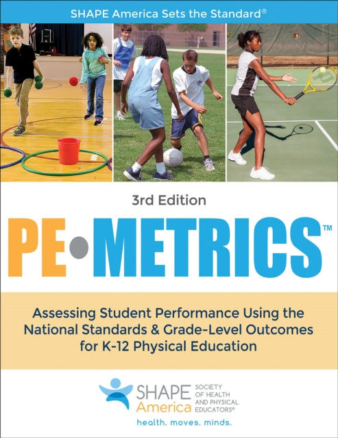 PE Metrics: Assessing Student Performance Using the National Standards & Grade-Level Outcomes for K-12 Physical Education