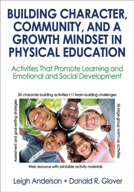 Building Character, Community, and a Growth Mindset in Physical Education: Activities That Promote Learning and Emotional and Social Development