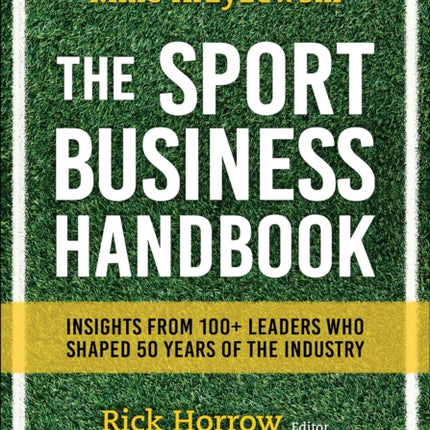 The Sport Business Handbook: Insights From 100+ Leaders Who Shaped 50 Years of the Industry