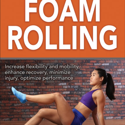 Complete Guide to Foam Rolling