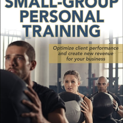 A Professional's Guide to Small-Group Personal Training