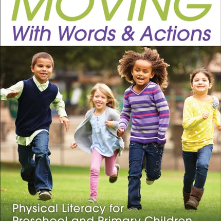 Moving With Words & Actions: Physical Literacy for Preschool and Primary Children