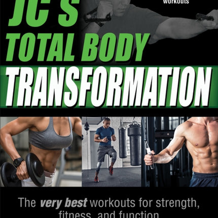 JC's Total Body Transformation: The very best workouts for strength, fitness, and function