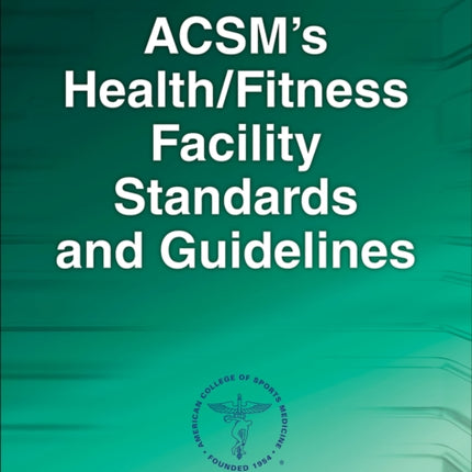 ACSM's Health/Fitness Facility Standards and Guidelines