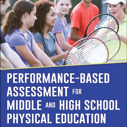 Performance-Based Assessment for Middle and High School Physical Education