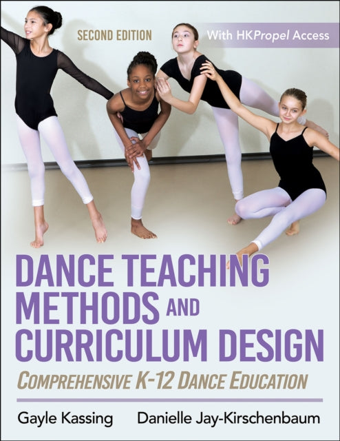 Dance Teaching Methods and Curriculum Design: Comprehensive K-12 Dance Education