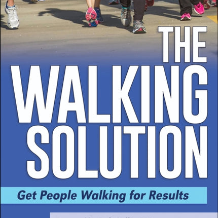 The Walking Solution: Get People Walking for Results