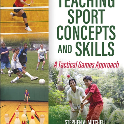 Teaching Sport Concepts and Skills: A Tactical Games Approach