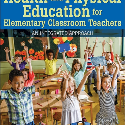 Health and Physical Education for Elementary Classroom Teachers: An Integrated Approach