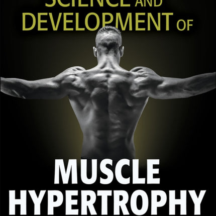 Science and Development of Muscle Hypertrophy