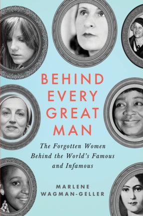 Behind Every Great Man Forgotten Women Behind the