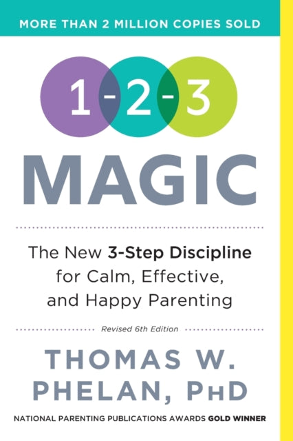 1-2-3 Magic: 3-Step Discipline for Calm, Effective, and Happy Parenting