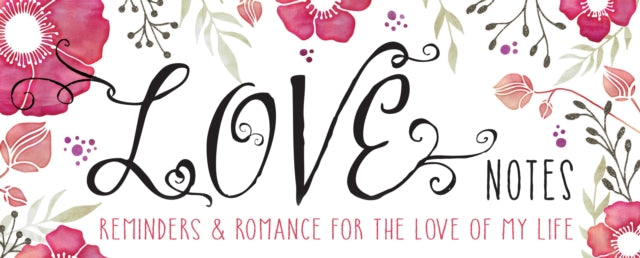 Love Notes Reminders  Romance for the Love of My