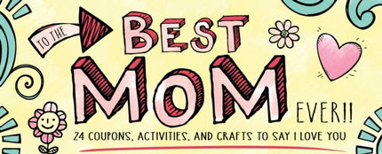 To the Best Mom Ever Sealed with a Kiss 0