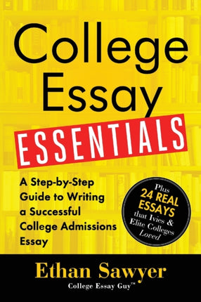 College Essay Essentials A StepByStep Guide to