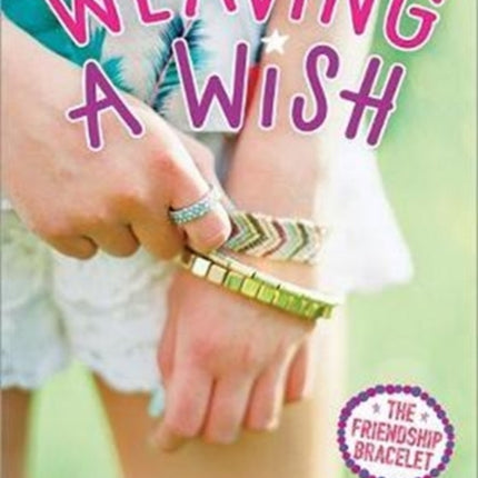 Weaving a Wish 2 The Friendship Bracelet 2