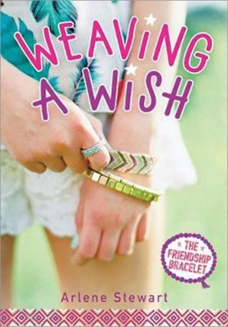 Weaving a Wish 2 The Friendship Bracelet 2