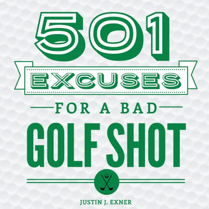 501 Excuses for a Bad Golf Shot