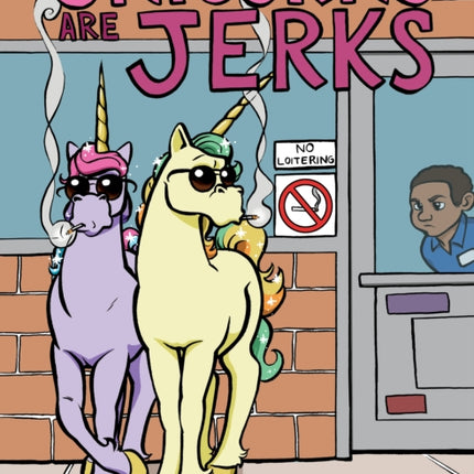 Unicorns Are Jerks: A Coloring Book Exposing the Cold, Hard, Sparkly Truth