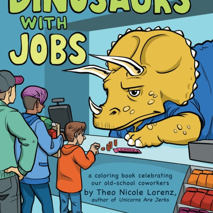 Dinosaurs with Jobs A Coloring Book Celebrating