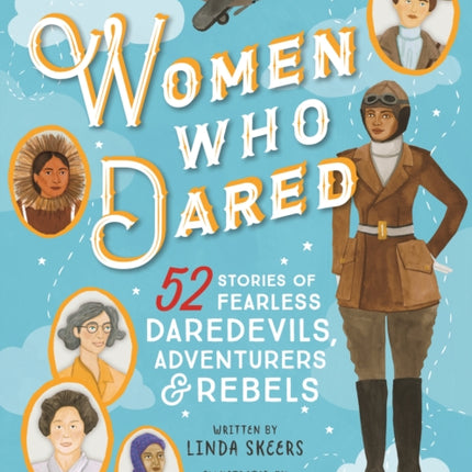 Women Who Dared: 52 Stories of Fearless Daredevils, Adventurers, and Rebels