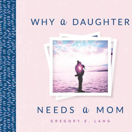 Why a Daughter Needs a Mom