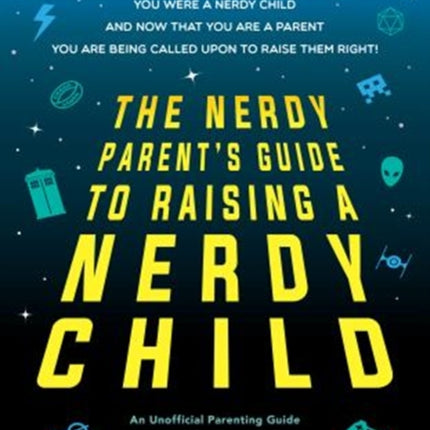The Nerdy Parents Guide to Raising a Nerdy Child