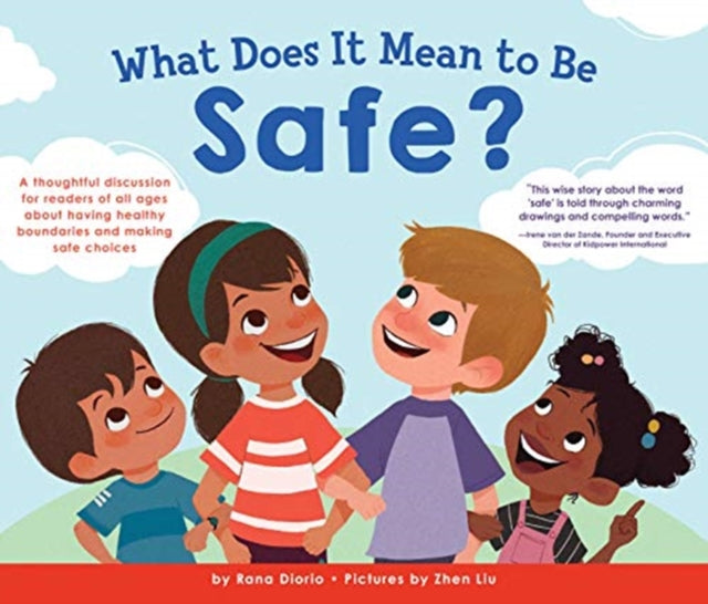 What Does It Mean to Be Safe?: A thoughtful discussion for readers of all ages about drawing healthy boundaries and making safe choices