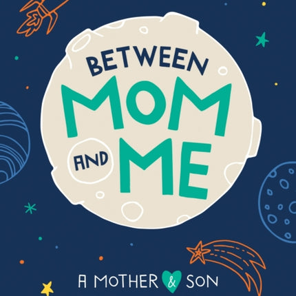 Between Mom and Me: A Mother and Son Keepsake Journal